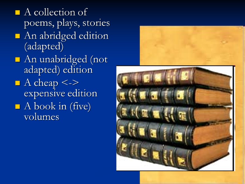 A collection of poems, plays, stories An abridged edition (adapted) An unabridged (not adapted)